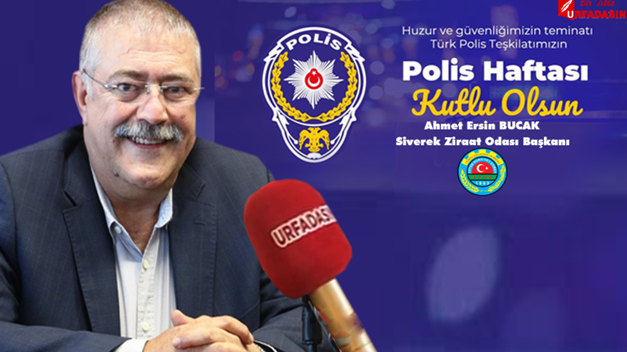 Ahmet Ersin Bucak’tan Polis Haftası Kutlama Mesajı