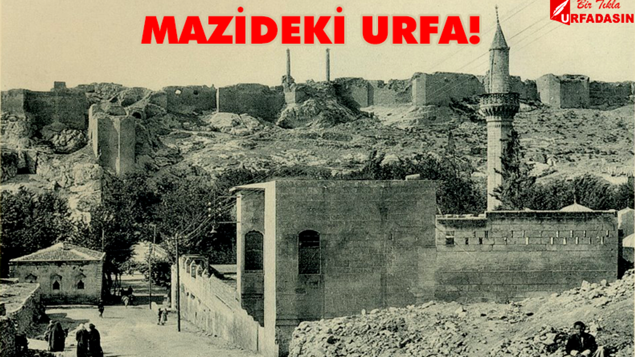 Urfa’nın 100 Yıl Öncesi Fotoğrafları Arşivden Çıktı