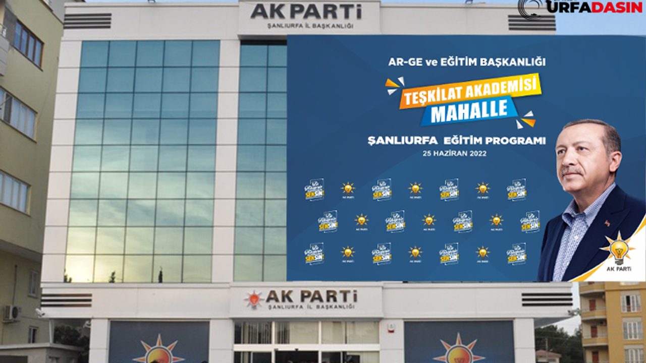 AK Parti Şanlıurfa’da Teşkilat Akademisi Mahalle