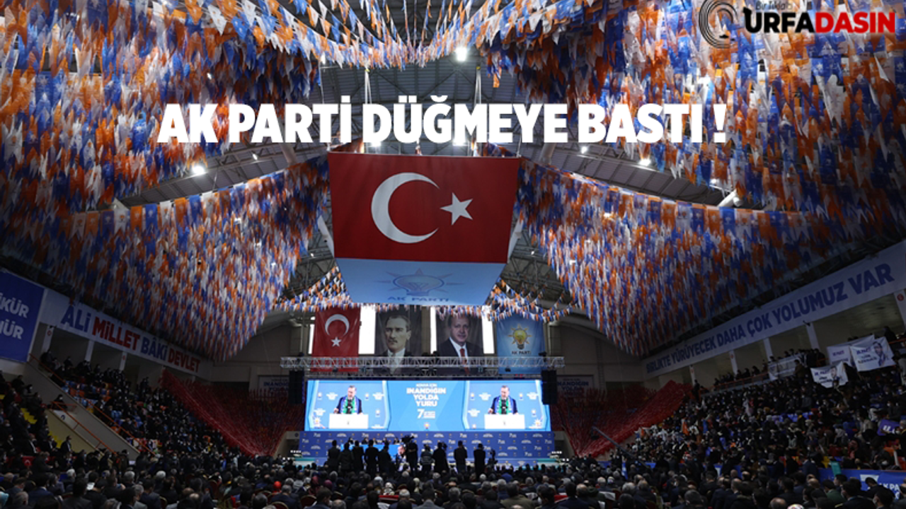 AK Parti'de Seçim İçin Düğmeye Basıldı
