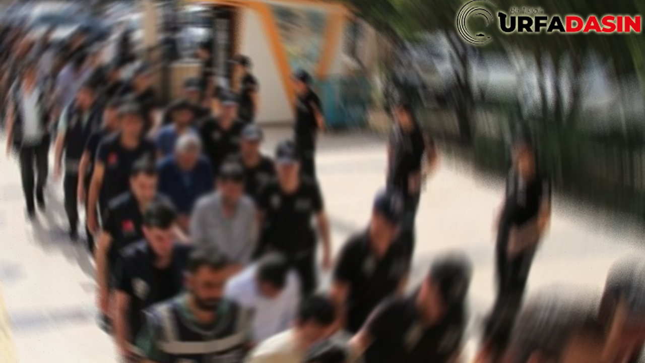 Şanlıurfa'da Gözaltına Alınan 66 Şüpheli Adliyeye Çıkarıldı