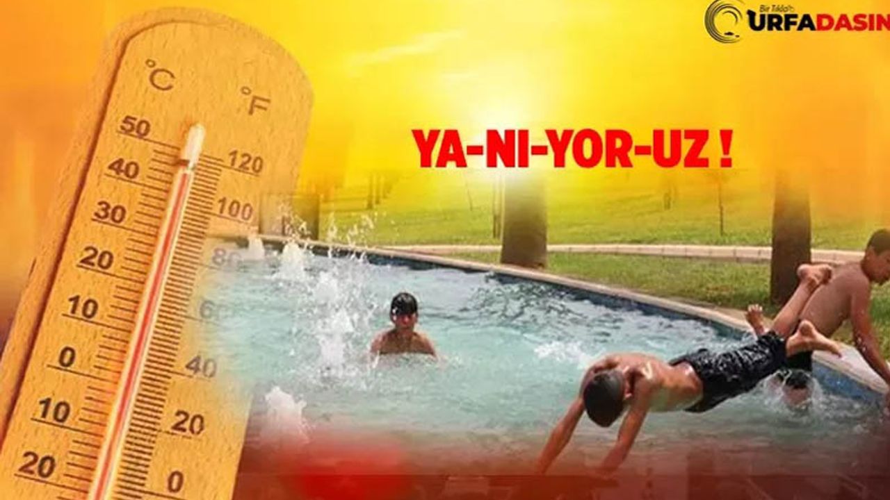 Şanlıurfa'da Termometreler Çıldırdı Sıcaklık Bunalttı