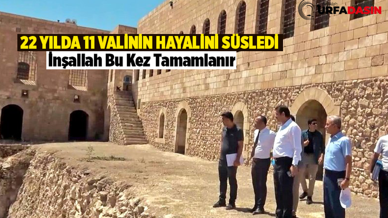 Türkiye’nin İkinci Büyük Tarihi Yapısına Urfa Valisi El Attı