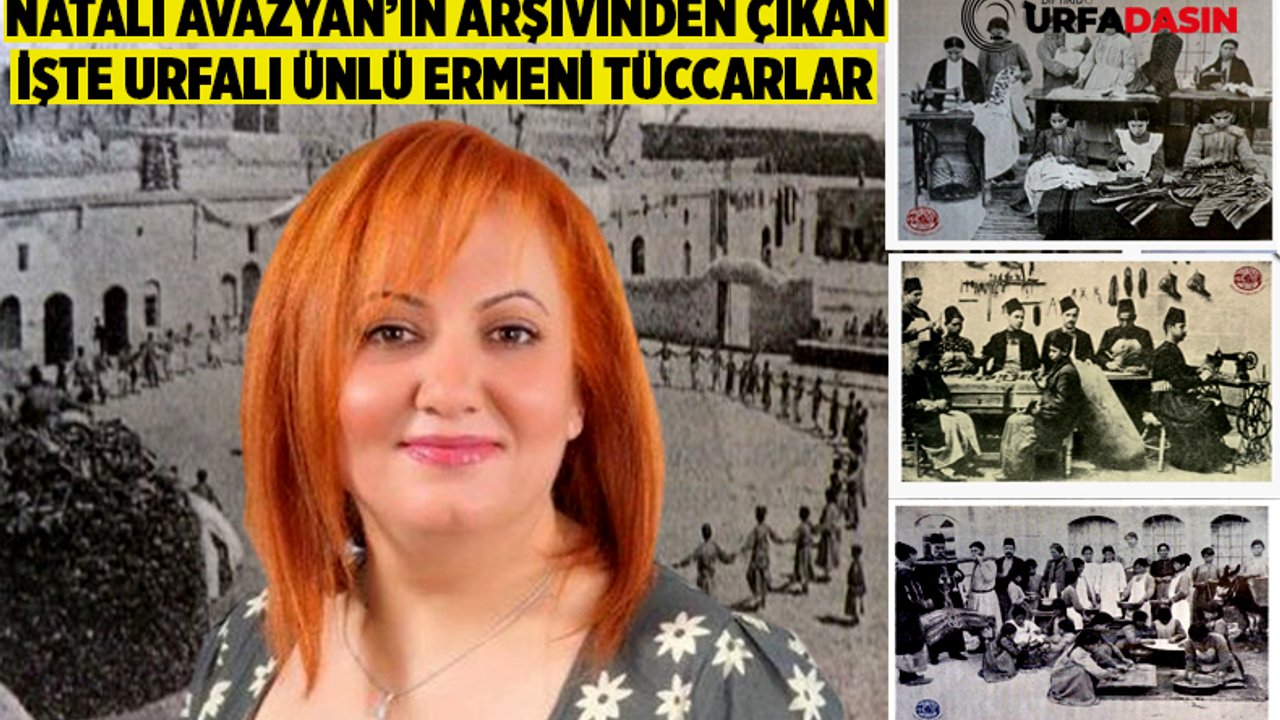 Natali, Urfa’daki Ermenilere Ait Fotoğrafları Paylaştı