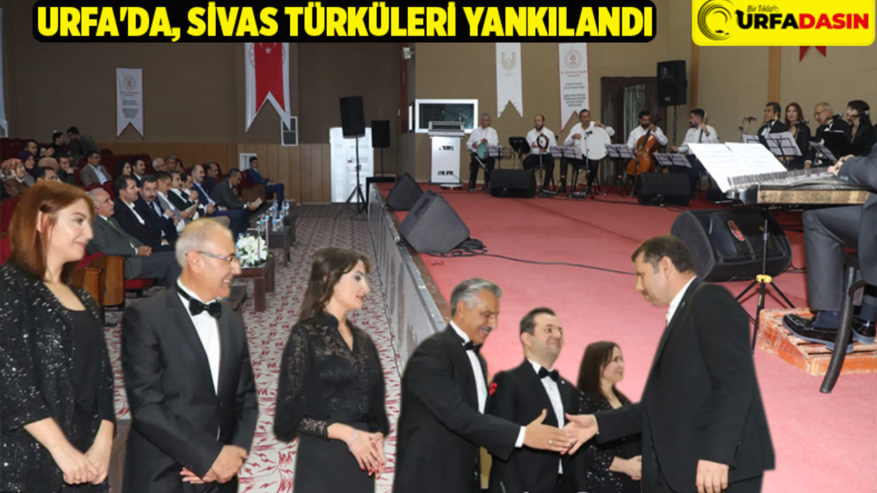 Şanlıurfa’da, ‘Sivas'tan Urfa'ya Ezgiler’ Konseri