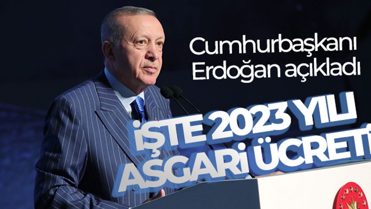 Cumhurbaşkanı Erdoğan Açıkladı! İşte 2023 Yılı Asgari Ücreti