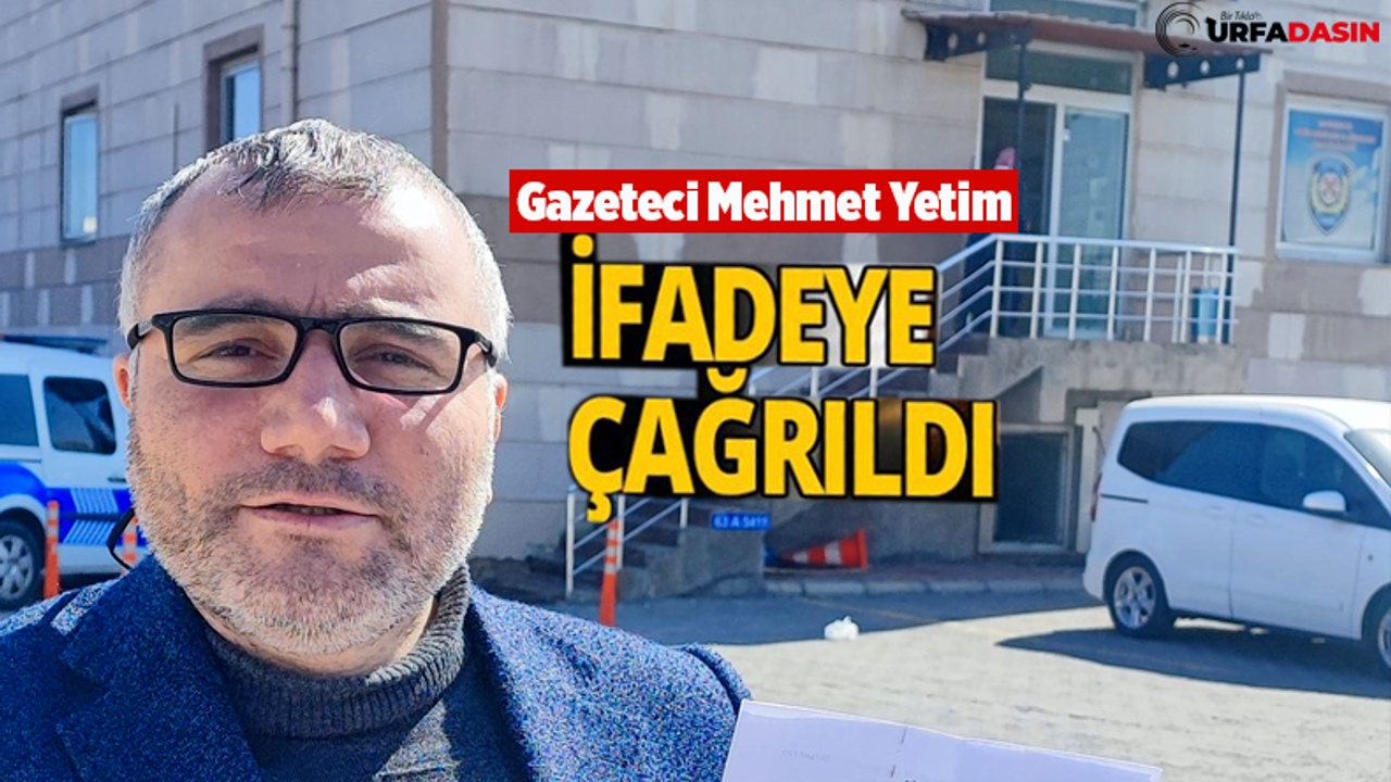 Gazeteci Mehmet Yetim, Yine İfadeye Çağrıldı!