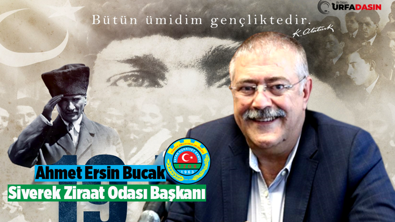 Siverek Ziraat Odası Başkanı Ahmet Ersin Bucak’tan 19 Mayıs Mesajı