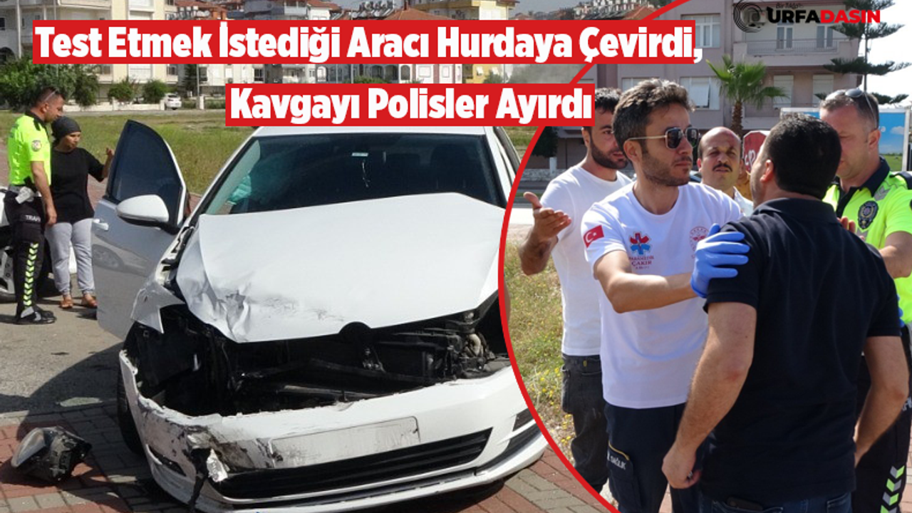 Şanlıurfalı Genç, Antalya’da Satın Alacağı Otomobille Test Sürüşü Yaparken Kaza Yaptı