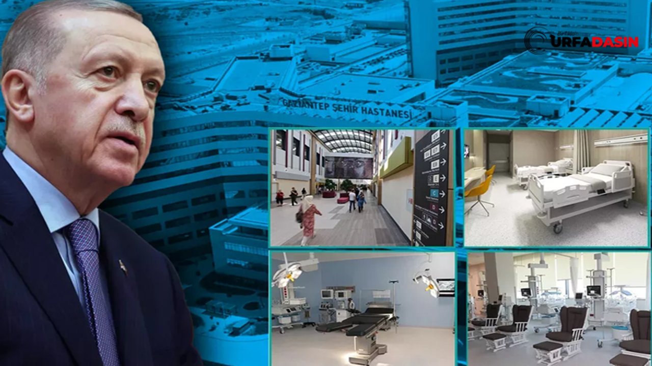 Gaziantep Şehir Hastanesi açıldı Gözler Şanlıurfa'da