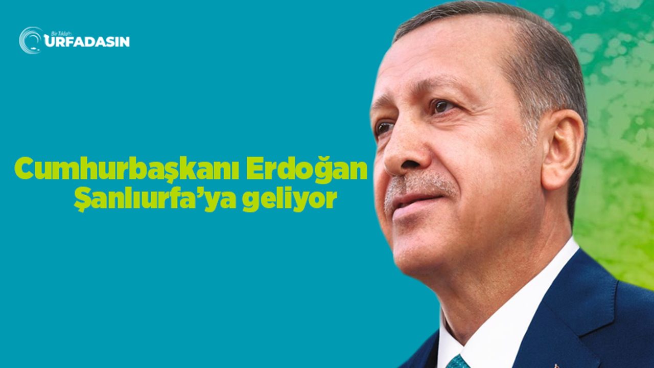 Erdoğan'ın Urfa Proğramının Detayları Belli Oldu