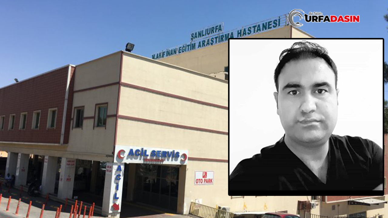 Şanlıurfa'daki Hastanede Görevli Radyoloji Teknisyeni Kalp Krizi Sonucu Vefat Etti