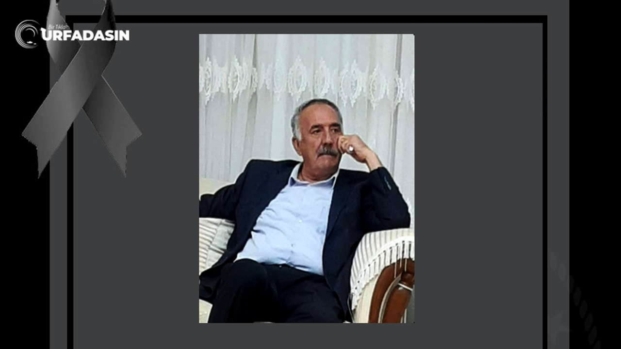 CHP Şanlıurfa Eski İl Başkanı Ahmet Öncel'den Acı Haber