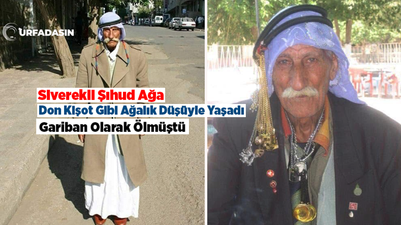 Siverek'in Rekli Siması Şıhud Ağa 12 Yıldır Unutulamıyor
