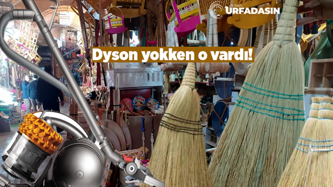 Şanlıurfa'da Dyson Yokken Çalı Süpürgesi Vardı Ve Halen Var