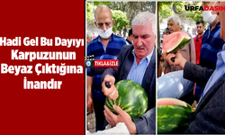 Karpuz Beyaz Çıkarsa Burayı Terk Ederim Demişti Halen Terk Etmedi