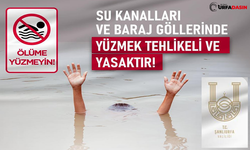 Valilik Duyurdu: Şanlıurfa'da Kanal, Göl ve Akarsularda Yüzme Yasağı Devam Edecek