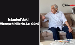 İstanbul Viranşehirliler Derneği Başkanı Vefat Etti