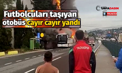 Yalovasporlu futbolcuları taşıyan Otobüs Yangınını Urfalı Tersane İşçileri Görüntüledi