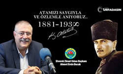 Ahmet Ersin Bucak’tan, Atatürk'ün 85'inci Vefat Yıl Dönümü Mesajı