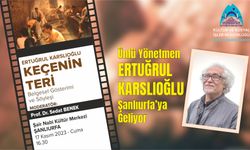 Ünlü Yönetmen Karslıoğlu, Keçenin Teri ile Şanlıurfa’ya Geliyor
