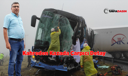 Şanlıurfa'daki Otobüs İle Tır'ın Çarpıştığı Kazada Çarpıcı Detay