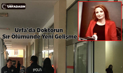 Şanlıurfa'da Evinde Ölü Bulunan Doktorla İlgili Sis Perdesi Aralanıyor