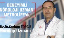 Nöroloji Uzmanı Dr. Serkan Topçu, Metrolife Hastanesi'nde