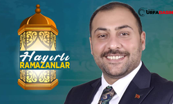 AK Parti Ceylanpınar  Adayı Seyyithan Atilla’dan Ramazan Mesajı