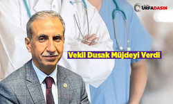 Vekil Abdurrahim Dusak: Şanlıurfa'ya 400 Doktor Atandı