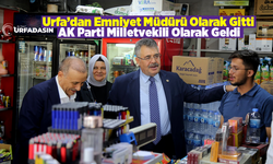 Şanlıurfa'nın Eski Emniyet Müdürü AK Parti Milletvekili Tipioğlu Urfa'da Hasret Giderdi