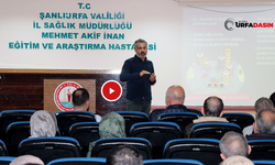 Şanlıurfa'da Sağlık Çalışanlarına Afet Farkındalık Eğitimi Verildi