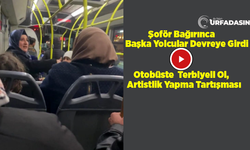 Şanlıurfa'da Şoför ile Kadın Yolcu Arasında Terbiyeli Ol Kavgası