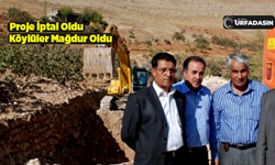 Şanlıurfa’da Proje İptal Oldu, Harcanan Trilyonlar Buharlaştı