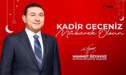 Başkan Özyavuz: "Kadir Gecesi'ni Bir Kez Daha Karşılamanın Manevi Sevincini Yaşıyoruz"