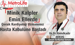 Çocuk Kardiyolojisi Uzmanı Uz. Dr. Abdulkadir Akkuş Özel Metrolife Hastanesi'nde Göreve Başladı
