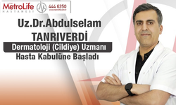 Dermatoloji Uzmanı Uzm. Dr. Abdulselam Tanrıverdi Metrolife Hastanesi'nde Hasta Kabulüne Başladı