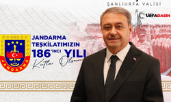 Şanlıurfa Valisi Hasan Şıldak; Jandarma Teşkilatımızın 186’ncı Kuruluş Yıl Dönümü Kutlu Olsun!