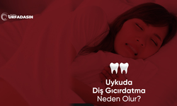 Uykuda Diş Gıcırdatma Aslında Neyin Habercisi