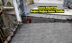 Halfeti'deki Asma Köprüde Tehlike Çanları !
