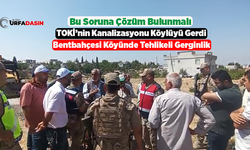Birecik Bentbahçesi Köylüleri, TOKİ Konutlarının Kanalizasyonundan Rahatsız