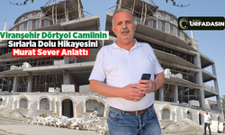 Viranşehir Dörtyol Camii İnşaatına Yapılan Bağışlar Sırlar Dünyası Gibi