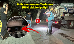 ŞUSKİ Ekipleri, Polis Memuru İçin Seferber Oldu !
