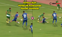 Şanlıurfaspor'un Verilmeyen Penaltısı Çok Tartışılır!