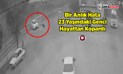 Şanlıurfa'da Müslüm Şimşek'in Hayatını Kaybettiği Kaza Anı Kamerada