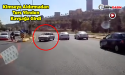 Şanlıurfa Trafiğinde Yine Kural Tanımazlık: Kazaya Neden Olacaktı