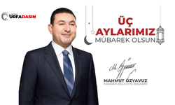 Harran Belediye Başkanı Mahmut Özyavu: 3 Aylar Rahmet ve Bereket Ayıdır