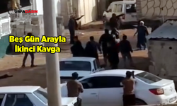Şanlıurfa'da Aynı Aileler Arasında İkinci Kavga: Yaralılar Var