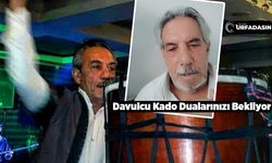 Şanlıurfa'nın Milli Davulcusu Kadir Eğlence Namı Diğer Davulcu Kado Yağun Bakımda