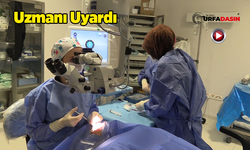 Urfa'da Yaşlılarda Görülüyor: Katarakt'ta Erken Tanı Hayat Kalitesini Etkiliyor